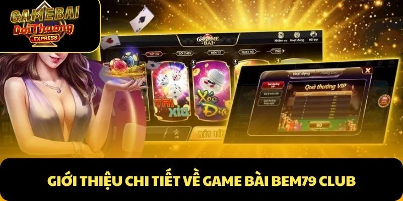 Giới thiệu chi tiết về game bài Bem79 Club