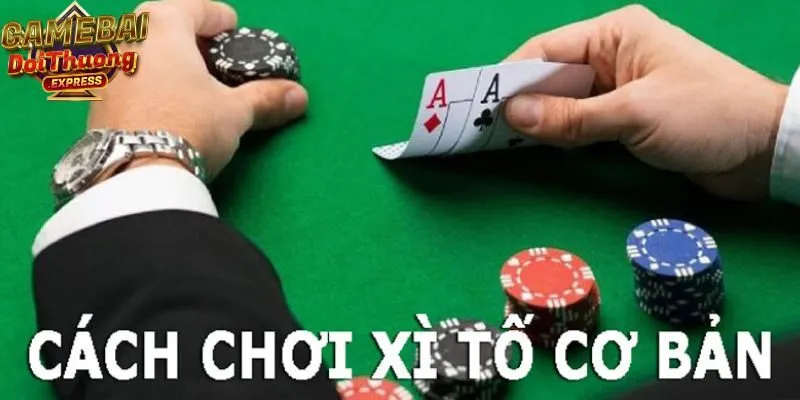 Cách chơi game bài Xì Tố chi tiết cho tân thủ