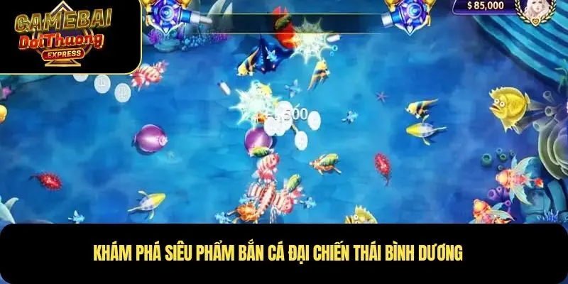 Khám phá siêu phẩm game bắn cá Đại Chiến Thái Bình Dương