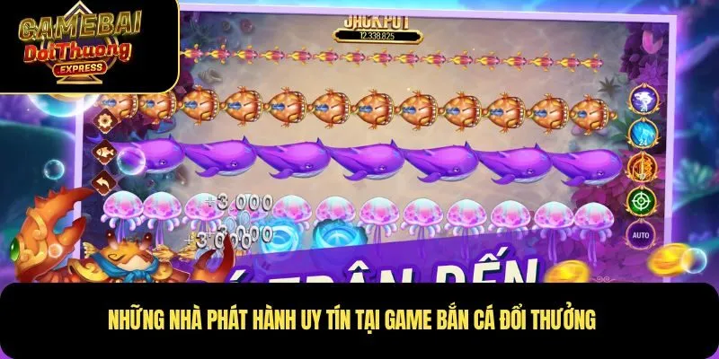 Những nhà phát hành uy tín tại Game Bắn Cá Đổi Thưởng