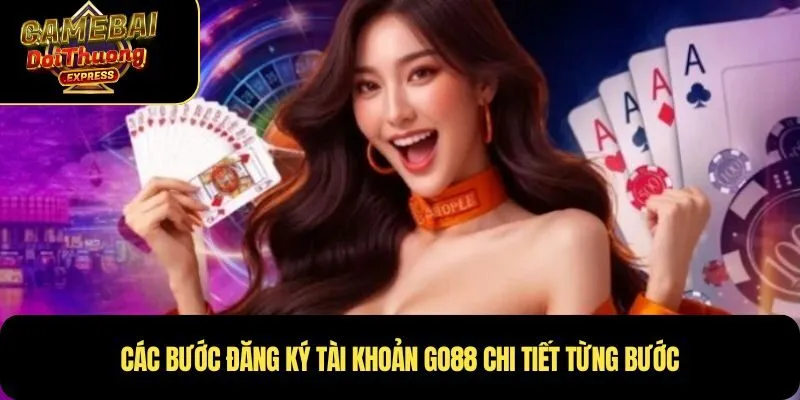Các bước đăng ký tài khoản GO88 chi tiết từng bước