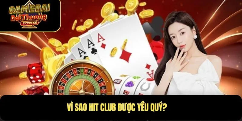 Vì sao Hit Club được yêu quý?