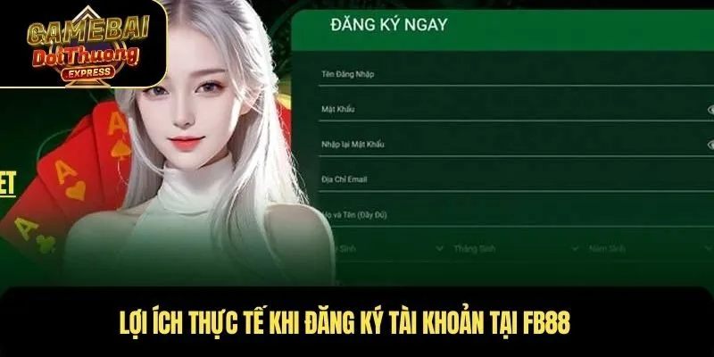 Lợi ích thực tế khi đăng ký tài khoản tại FB88