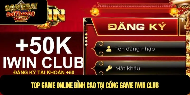 Top game online đỉnh cao tại cổng game Iwin Club