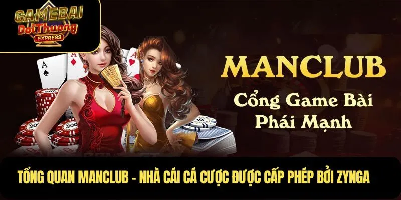 Tổng quan MAN CLUB – Nhà cái cá cược được cấp phép bởi Zynga