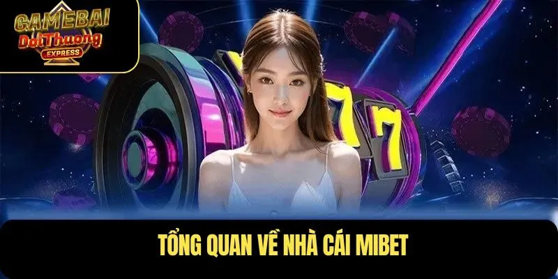 Tổng quan về nhà cái MIBET