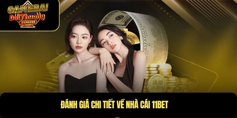 Đánh giá chi tiết về Nhà Cái 11BET