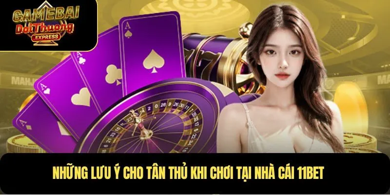 Những lưu ý cho tân thủ khi chơi tại Nhà cái 11BET