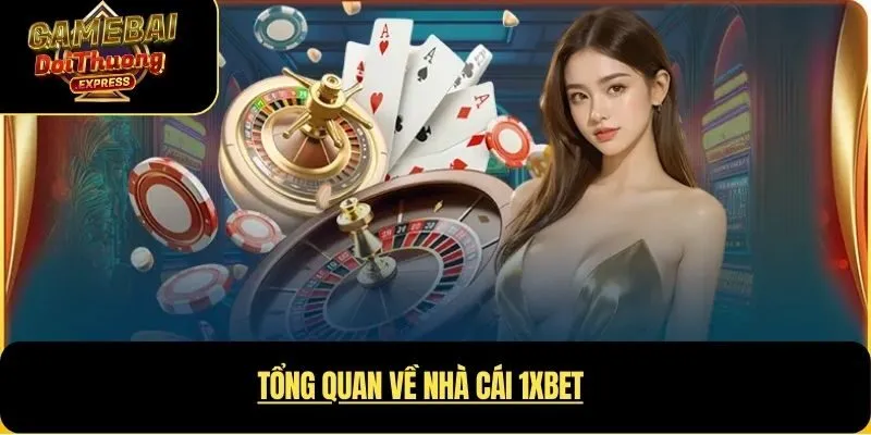 Tổng quan về Nhà cái 1xBet