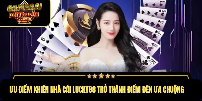 Ưu điểm khiến nhà cái Lucky88 trở thành điểm đến ưa chuộng