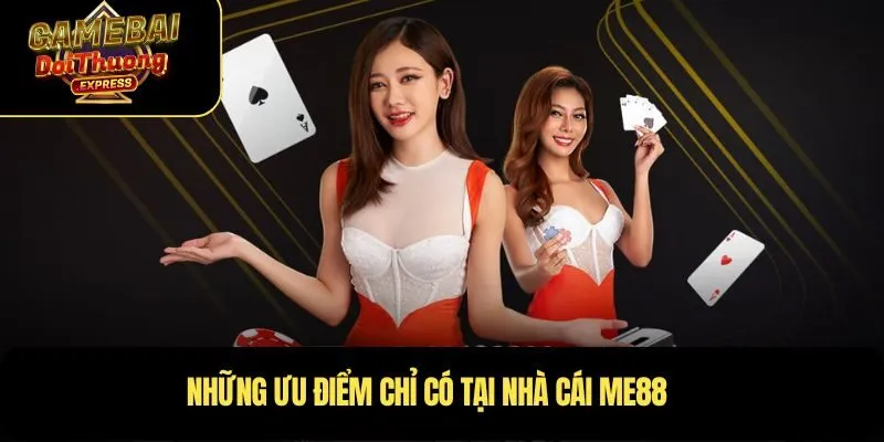 Những ưu điểm chỉ có tại Nhà cái Me88