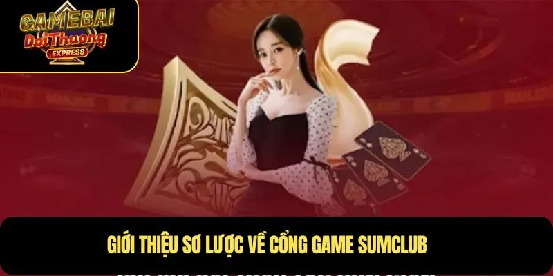 Giới thiệu sơ lược về cổng game Sumclub