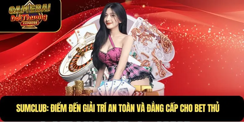 Giới thiệu sơ lược về cổng game Sumclub