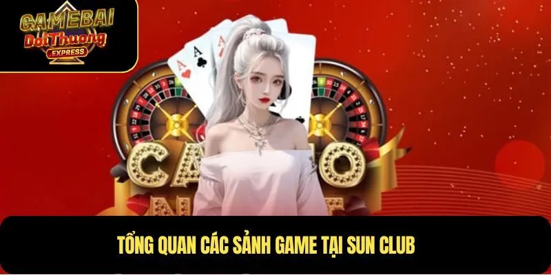 Tổng quan các sảnh game tại SUNCLUB