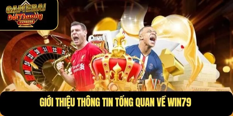 Giới thiệu thông tin tổng quan về WIN79